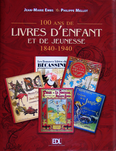 100 ANS DE LIVRES D'ENFANT ET DE JEUNESSE 1840-1940